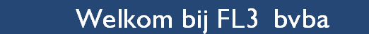 Welkom bij FL3  bvba    